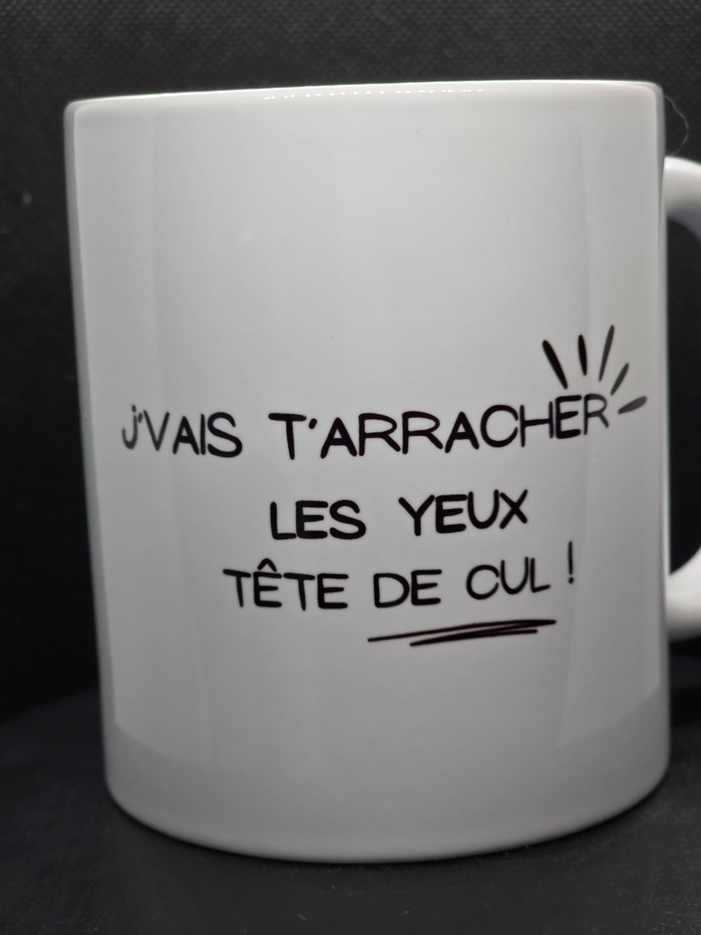 Mug Personnalisée – Qualité Premium AAA, Compatible Lave-Vaisselle " j'vai t'arracher les yeux tête de cul !"